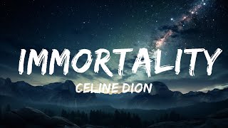 Celine Dion  Immortality Lyrics  15p LyricsLetra [upl. by Oalsecnew]