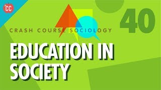 Education In Society Crash Course Sociology 40 [upl. by Rovelli]