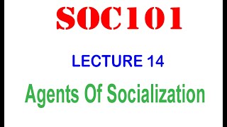 SOC101 LECTURE 14 AGENTS OF SOCIALIZATION [upl. by Shalna]