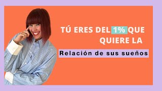 Tú eres del 1 que quiere la RELACIÓN DE SUS SUEÑOS [upl. by Dyane]