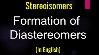 Formation of diastereomers I Sterioisomers I Optical Isomerism [upl. by Skcirdnek]