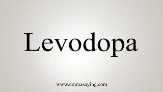 How To Say Levodopa [upl. by Ahsimac]