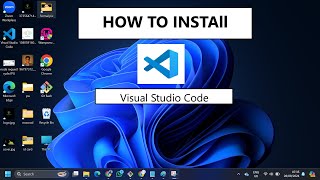 How to Install Visual Studio Code on Windows 11 A StepbyStep Guide [upl. by Nunnery]