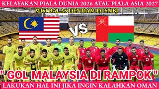 GOL MALAYSIA DI RAMPOK PENGADIL‼️ MALAYSIA VS OMAN KELAYAKAN PIALA DUNIA 2026  PIALA ASIA 2027 [upl. by Siekram]