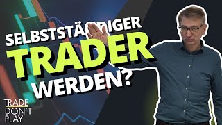 Die 3 Schritte zum selbstständigen Trader [upl. by Julee]