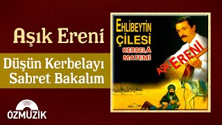 Aşık Ereni  Düşün Kerbelayı Sabret Bakalım Official Audio [upl. by Bega218]