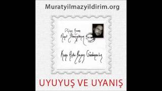 Murat Yılmazyıldırım  Uyuyuş ve Uyanış [upl. by Annotahs]