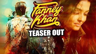 Fanney Khan TEASER OUT  Aishwarya Rai Anil Kapoor Rajkummar Rao [upl. by Ji]