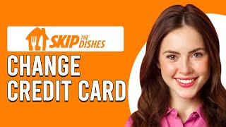 How To Change Credit Card On Skip The Dishes App How To Update Credit Card Skip The Dishes App [upl. by Anitnamaid]