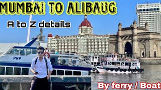 Mumbai to Alibaug A to Z Complete Details and Experience  mumbai to Alibaug ferry boat Vlog [upl. by Naitsyrk]