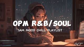 OPM RampBSOUL1am Mood Chill Playlist🌌🎶 [upl. by Yramanna]