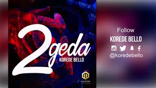 Korede Bello  2geda Official Audio [upl. by Odlaw]