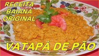 RECEITA BAIANA COMO FAZER VATAPÁ DE PÃO receita simples e deliciosa [upl. by Eleirbag]