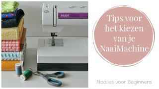 Naailes voor Beginners 1  kies je naaimachine [upl. by Aicinad711]