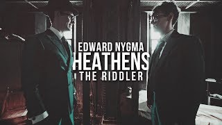 Edward Nygma amp The Riddler  Heathens [upl. by Ynohtnaluap]