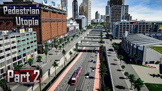 😎 True Potential of Cities Skylines 2  Pedestrian Utopia Part 2 GamePlay Tutorial [upl. by Bryanty]