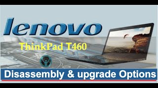 Lenovo ThinkPad T460 Disassembly amp Upgrade Options  RAM HDD Battery [upl. by Snider8]