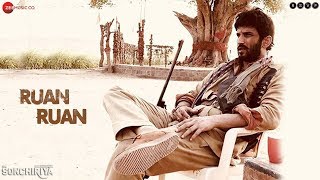 Ruan Ruan  Full Video  Sonchiriya  Sushant Singh Rajput  Bhumi Pednekar  Arijit Singh [upl. by Yirinec361]