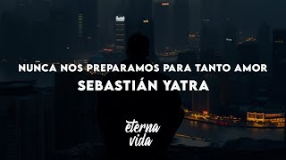 Sebastián Yatra  Nunca Nos Preparamos Para Tanto Amor LetraLyrics [upl. by Attalanta]