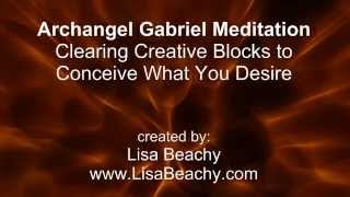 Archangel Gabriel Meditation Clearing Creative Blocks to Conceive What You Desire [upl. by Ellehcor]