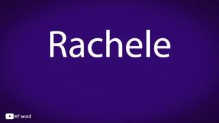 How to pronounce Rachele [upl. by Serdna752]