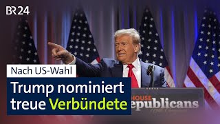 Nach USWahl Trump nominiert treue Verbündete  BR24 [upl. by Hally]