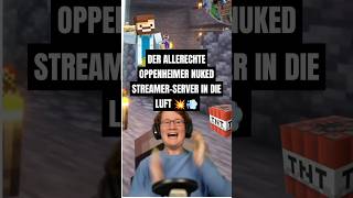 DER ALLERECHTE OPPENHEIMER NUKED STREAMERSERVER IN DIE LUFT 💥💨 PART 1 minecraft shorts fyp fy [upl. by Pauletta253]