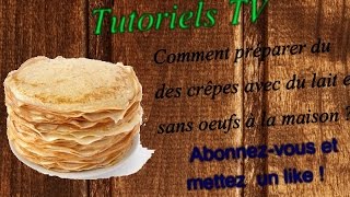 Comment préparer des crêpes sans les oeufs et avec le lait [upl. by Maxima57]