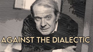 Gilles Deleuze Against the Dialectic Nietzsche amp Philosophy Part 1 of 2 [upl. by Harman]