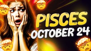 1111 IT WILL HAPPEN IN A FEW HOURS😱 ITS COMING PISCES ♓ HOROSCOPE FOR TODAY ❤ OCTOBER 24 2024 [upl. by Durwood835]