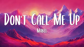 Dont Call Me Up  Mabel Lyrics [upl. by Galitea683]