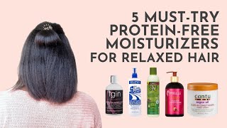 5 Proteinfree Moisturizers For Relaxed Hair [upl. by Ahtel425]