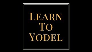 How To Yodel In 3 Easy Steps [upl. by Berey963]