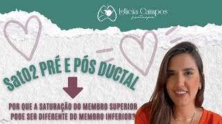 SatO2 pré e pós ductal por que a saturação em membro superior e inferior podem ser diferentes [upl. by Swords556]