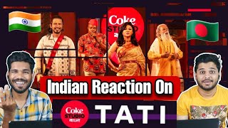 Indian Reaction on Coke Studio Bangla quotTatiquot [upl. by Ifen978]