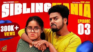 Sibling Mania 3 🥊  Ft Sam John VJ Kalyani  Comedy  4K  Finally [upl. by Etra578]