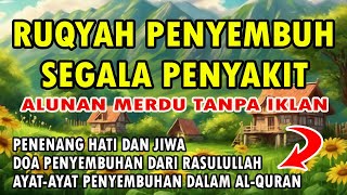 RUQYAH PENYEMBUH SEGALA PENYAKIT [upl. by Terra851]