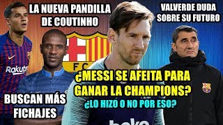 ¿MESSI SE AFEITA PARA GANAR CHAMPIONS  VALVERDE DUDA FUTURO  PANDILLA COUTINHO  BUSCAN FICHAJES [upl. by Annij]