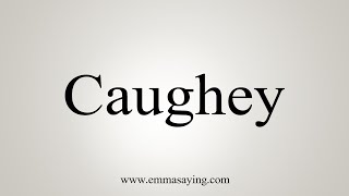 How To Say Caughey [upl. by Azil]