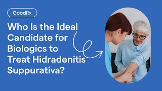 Who Is the Ideal Candidate for Biologics to Treat Hidradenitis Suppurativa HS  GoodRx [upl. by Airetnohs231]