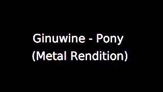 Ginuwine  Pony metal version [upl. by Niac]