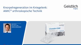 AMIC®  Knorpelregeneration im Kniegelenk Geistlich Surgery  Teil 12 [upl. by Braeunig]