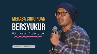 MERASA CUKUP DAN BERSYUKUR  USTADZ HANAN ATTAKI [upl. by Birgit732]