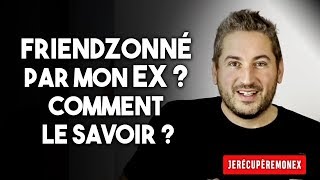 AIJE ÉTÉ FRIENDZONÉ PAR MON EX  COMMENT LE SAVOIR [upl. by Reuven]