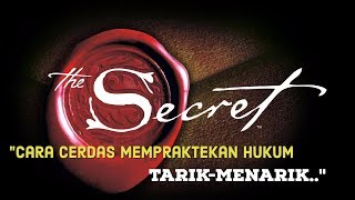 Motivasi Hidup Sukses  CARA CERDAS PRAKTEK HUKUM TARIK MENARIK THE SECRET YANG BENAR [upl. by Housum707]