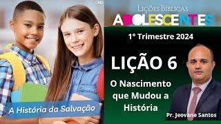 EBD O Nascimento que Mudou a História  Lição 6 Adolescentes EBD 1 Trimestre 2024 [upl. by Maryjo]