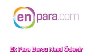 Enpara Ek Para Borcu Nasıl Ödenir [upl. by Analle]