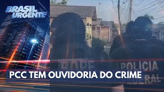 PCC Polícia descobre Ouvidoria do Crime  Brasil Urgente [upl. by Imit]