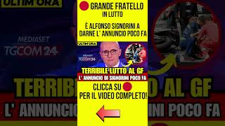 GRANDE FRATELLO IN LUTTO È ALFONSO SIGNORINI A DARNE L’ ANNUNCIO POCO FA notiziegrandefratello [upl. by Nevram]