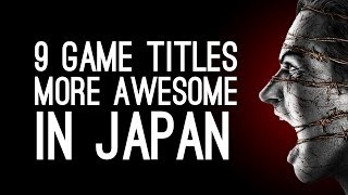 9 Game Titles That Are More Awesome in Japan [upl. by Boniface]